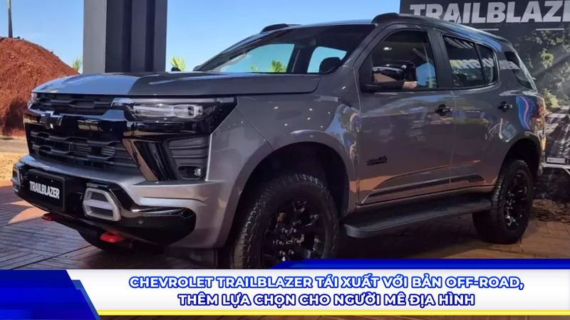 Chevrolet Trailblazer tái xuất với bản off-road, thêm lựa chọn cho người mê địa hình
